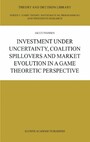 Investment under Uncertainty. Coalition Spillovers and Market Evolution in a Game Theoretic Perspective
