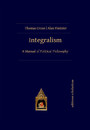 Integralism - A Manual of Political Philosophy